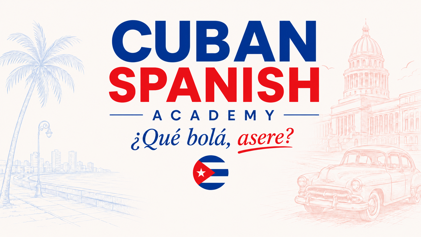 Cuban Spanish Academy · ¿Qué bolá, asere?